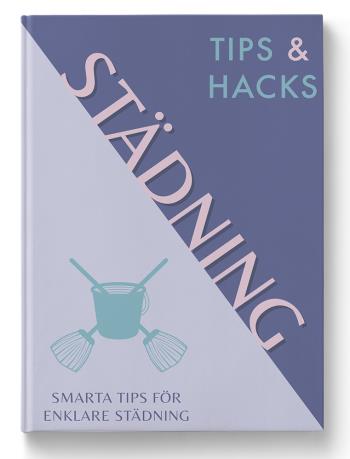 Tips & Hacks - Städning