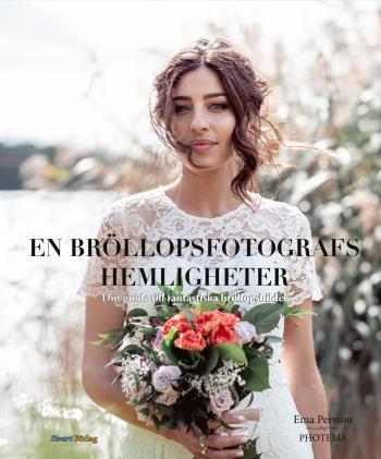 En Bröllopsfotografs Hemligheter - Din Guide Till Fantastiska Bröllopsbilder