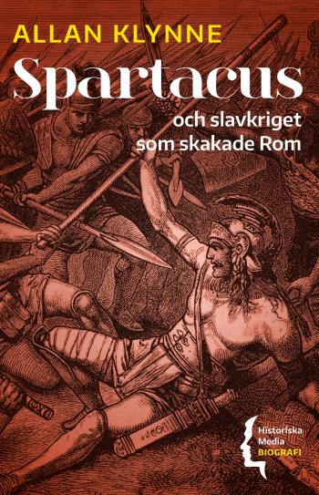 Spartacus - Och Slavkriget Som Skakade Rom