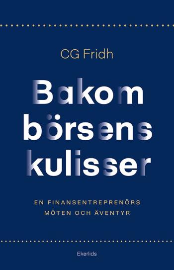Bakom Börsens Kulisser- En Finansentreprenörs Möten Och Äventyr