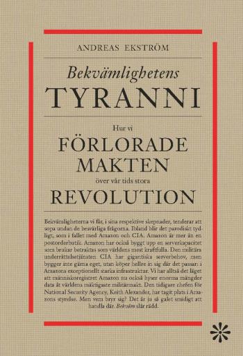 Bekvämlighetens Tyranni - Hur Vi Förlorar Makten Över Vår Tids Stora Revolution