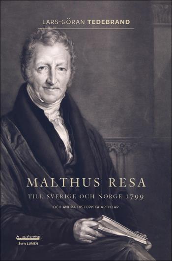 Malthus Resa - Till Sverige Och Norge 1799 Och Andra Historiska Artiklar