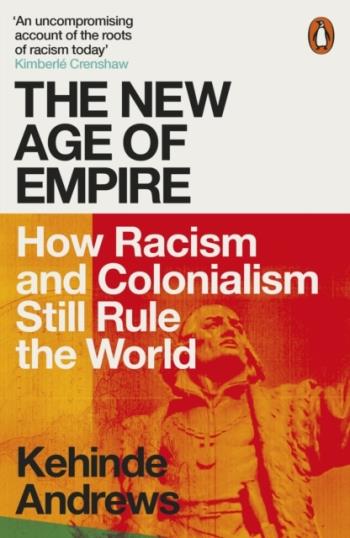 New Age Of Empire - How Racism And Colonialism Still Rule The World