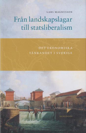 Från Landskapslagar Till Statsliberalism - Det Ekonomiska Tänkandet I Sverige