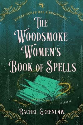 The Woodsmoke Women`s Book Of Spells