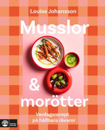 Musslor & Morötter - Vardagsrecept På Hållbara Råvaror