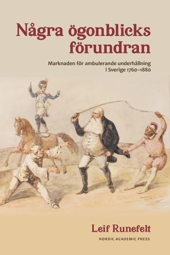 Några Ögonblicks Förundran - Marknaden För Ambulerande Underhållning I Sverige 1760-1880