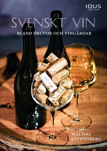 Svenskt Vin - Bland Druvor Och Vingårdar