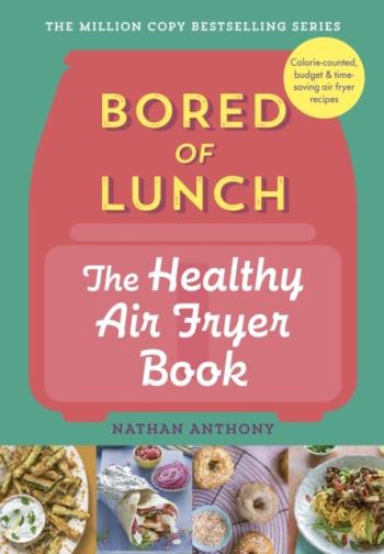 Bored Of Lunch- The Healthy Air Fryer Book