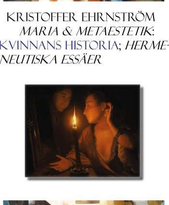 Maria Och Metaestetik - Kvinnans Historia; Hermeneutiska Essäer