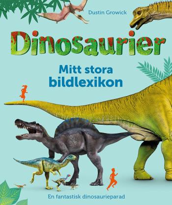 Dinosaurier - Mitt Stora Bildlexikon