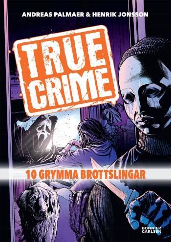 True Crime 1- 10 Grymma Brottslingar