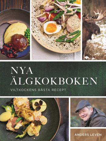 Nya Älgkokboken -  Viltkockens Bästa Recept