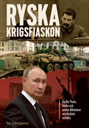 Ryska Krigsfiaskon - Varför Putin, Stalin Och Andra Diktatorer Misslyckats Militärt