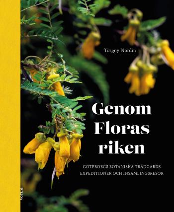 Genom Floras Riken - Göteborgs Botaniska Trädgårds Expeditioner Och Insamlingsresor