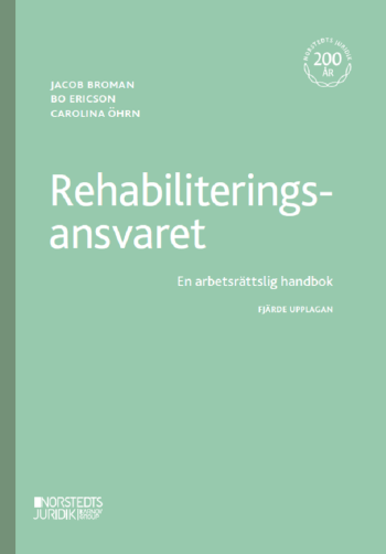 Rehabiliteringsansvaret - En Arbetsrättslig Handbok