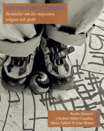Destination Göteborg - Berättelser Om Liv, Migration, Religion Och Språk