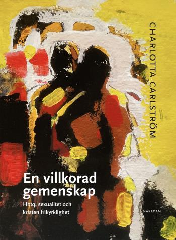 En Villkorad Gemenskap - Hbtq, Sexualitet Och Kristen Frikyrklighet
