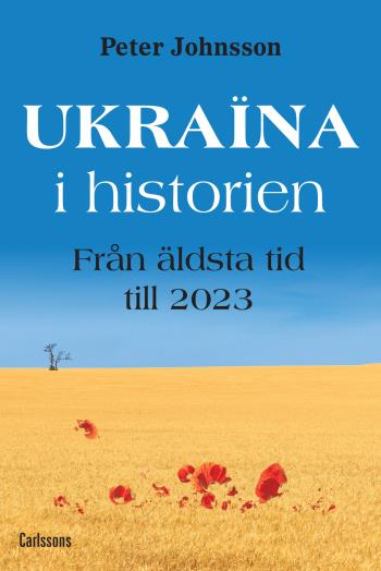 Ukraina I Historien - Från Äldsta Tid Till 2023