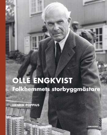 Olle Engkvist - Folkhemmets Storbyggmästare