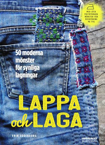 Lappa Och Laga - 50 Moderna Mönster För Synliga Lagningar