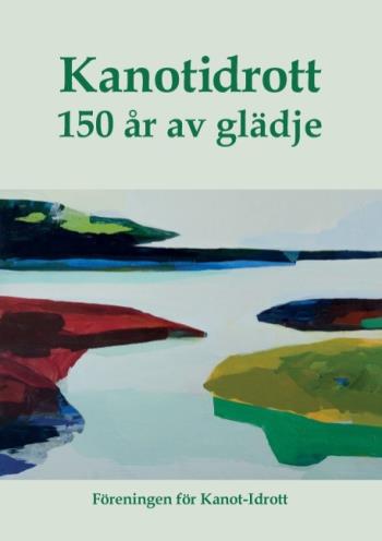 Kanotidrott - 150 År Av Glädje
