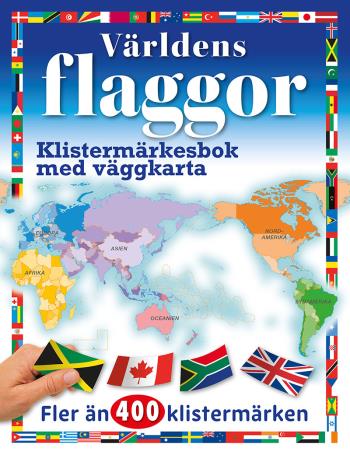 Världens Flaggor - Klistermärkesbok Med Väggkarta