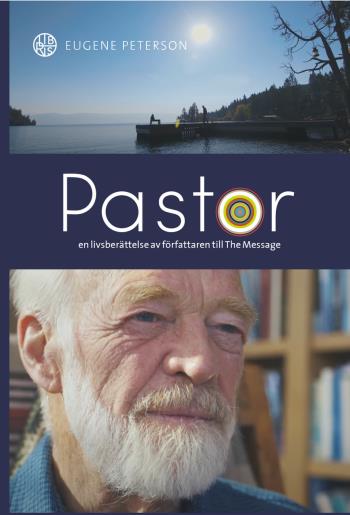 Pastor - En Livsberättelse Av Författaren Till The Message