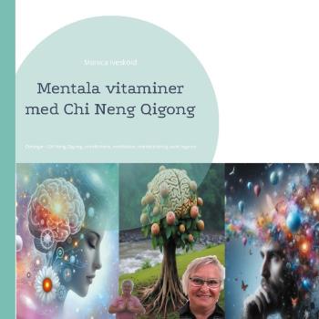 Mentala Vitaminer Med Chi Neng Qigong - Övningar I Chi Neng Qigong, Mindful