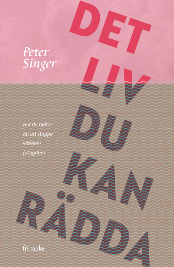 Det Liv Du Kan Rädda - Hur Du Bidrar Till Att Stoppa Världens Fattigdom