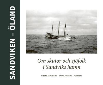 Sandviken - Öland - Om Skutor Och Sjöfolk I Sandviks Hamn