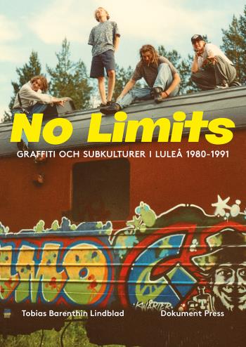 No Limits - Graffiti Och Subkulturer I Luleå 1980-1991