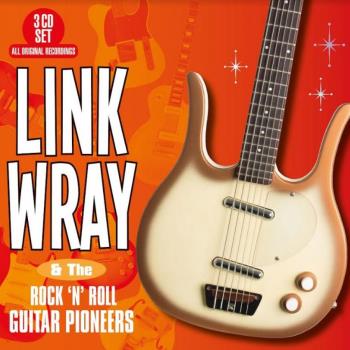 Link Wray & The Rock N Roll Guitar Pioneers