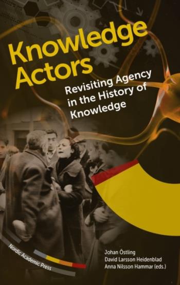 Knowledge Actors - Revisiting Agency In The History Of Knowledge