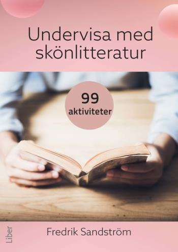 Undervisa Med Skönlitteratur - 99 Aktiviteter