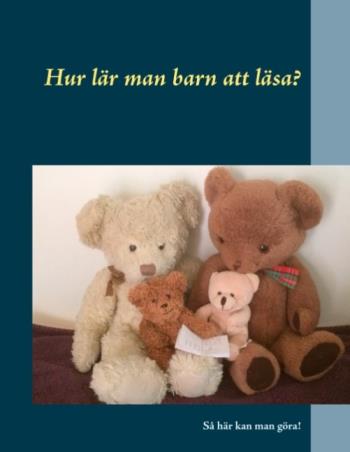 Hur Lär Man Barn Att Läsa? - Så Här Kan Man Göra!