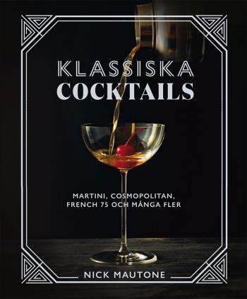 Klassiska Cocktails - Martini, Cosmopolitan, French 75 Och Många Fler