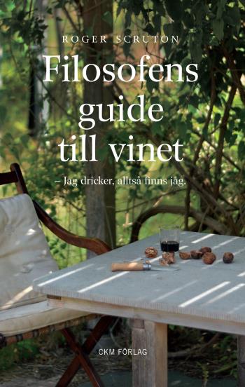 Filosofens Guide Till Vinet - Jag Dricker Alltså Finns Jag