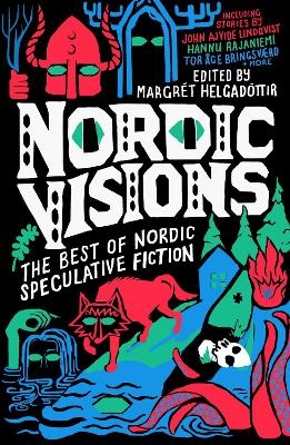 Nordic Visions- The Best Of Nordic Speculative Fiction