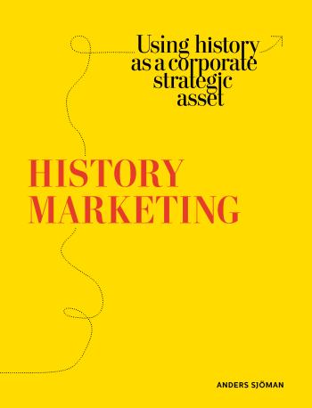 History Marketing - Using History As A Corporate Strategic Asset