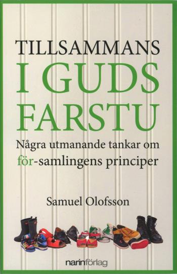 Tillsammans I Guds Farstu - Några Utmanande Tankar Om För-samlingens Principer