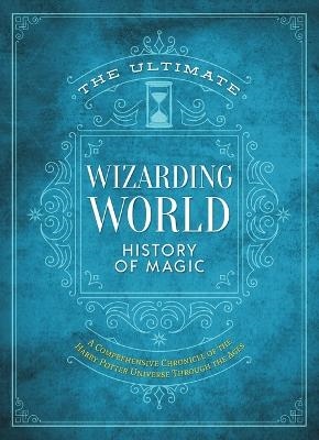 The Ultimate Wizarding World History Of Magic