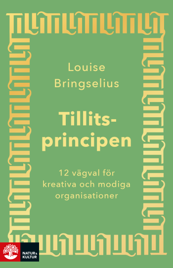 Tillitsprincipen - 12 Vägval För Kreativa Och Modiga Organisationer