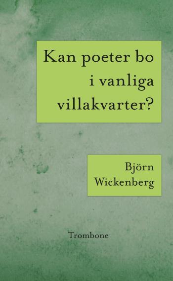 Kan Poeter Bo I Vanliga Villakvarter? ; Världseländet Genom Solglasögonen