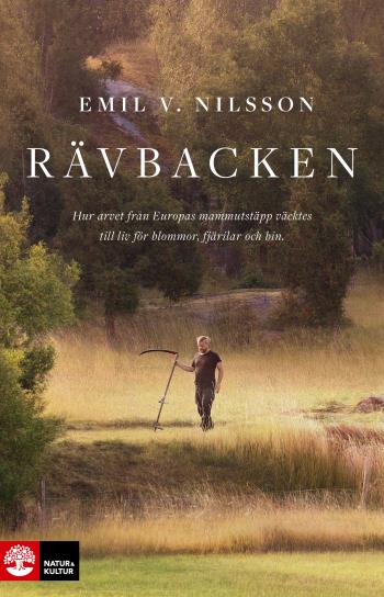 Rävbacken - Hur Arvet Från Europas Mammutstäpp Väcktes Till Liv För Blommor, Fjärilar Och Bin