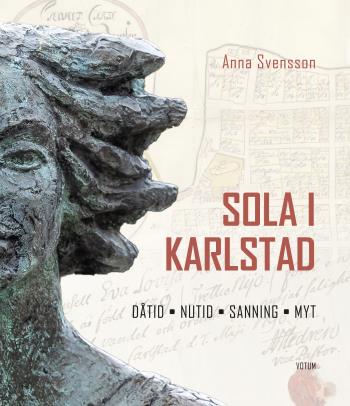 Sola I Karlstad - Dåtid, Nutid, Sanning, Myt