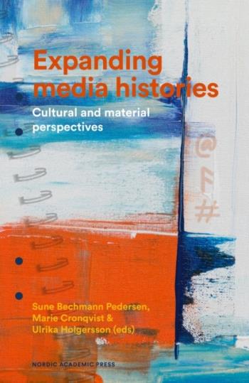 Expanding Media Histories - Cultural And Material Perspectives