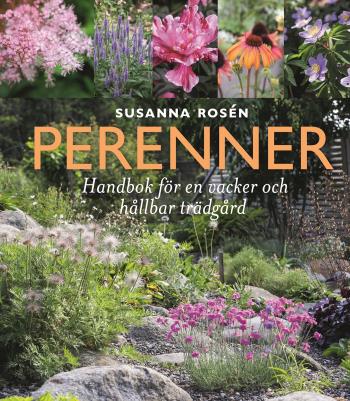 Perenner - Handbok För En Vacker Och Hållbar Trädgård