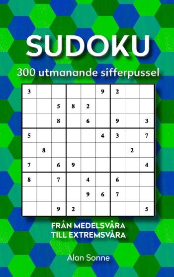 Sudoku- 300 Utmanande Sifferpussel. Från Medelsvåra Till Extremsvåra