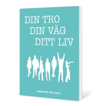 Din Tro, Din Väg, Ditt Liv